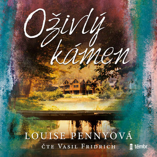 Audiokniha Oživlý kámen - Louise Pennyová - Vasil Fridrich