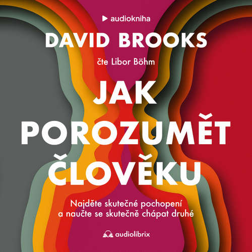 Audiokniha Jak porozumět člověku - David Brooks - Libor Böhm