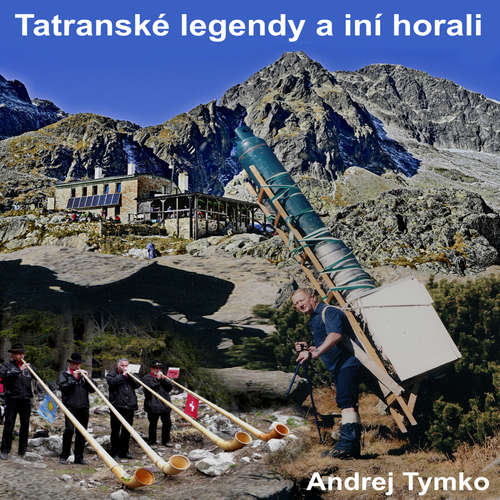 Tatranské legendy a iní horali - Andrej Tymko