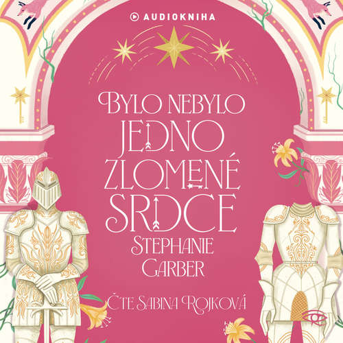 Audiokniha Bylo nebylo jedno zlomené srdce - Stephanie Garber - Sabina Rojková