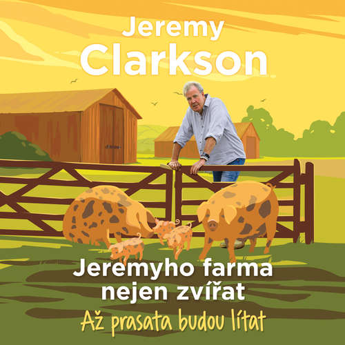 Audiokniha Jeremyho farma nejen zvířat – Až prasata budou lítat - Jeremy Clarkson - Zbyšek Horák