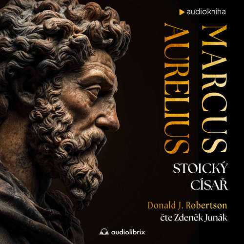 Audiokniha Marcus Aurelius: Stoický císař - Donald J. Robertson - Zdeněk Junák