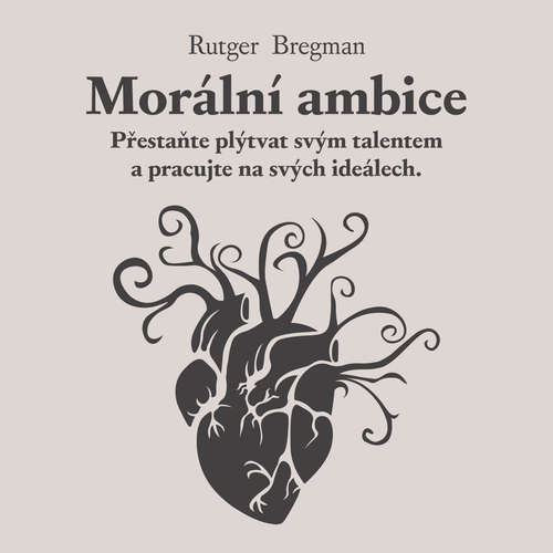 Audiokniha Morální ambice - Rutger Bregman - Zbyšek Horák