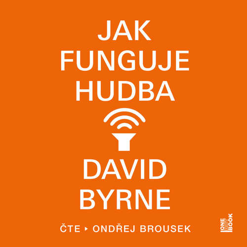 Audiokniha Jak funguje hudba - David Byrne - Ondřej Brousek