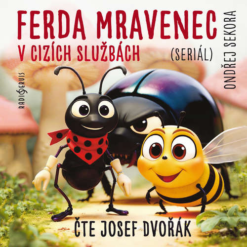 Audiokniha Ferda Mravenec v cizích službách (seriál) - Ondřej Sekora - Josef Dvořák
