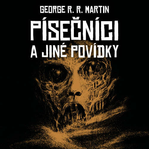 Audiokniha Písečníci a jiné povídky - George R. R. Martin - Kajetán Písařovic