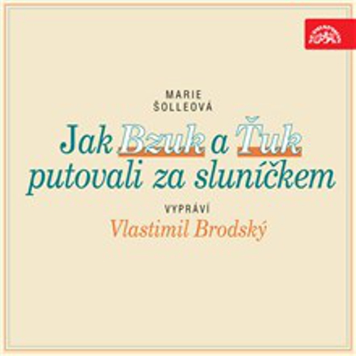 Jak Bzuk a Ťuk putovali za sluníčkem - Marie Šolleová (Audiokniha) Jak Bzuk a Ťuk putovali za sluníčkem - Marie Šolleová (Audiokniha)