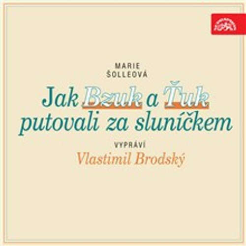 Audiokniha Jak Bzuk a Ťuk putovali za sluníčkem - Marie Šolleová - Vlastimil Brodský