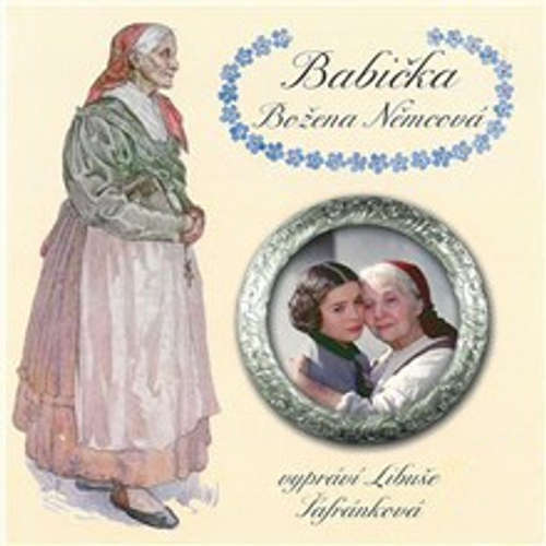Audiokniha Babička - Božena Němcová - Libuše Šafránková
