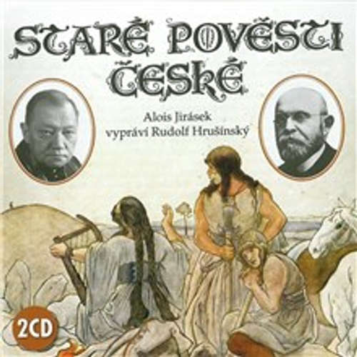 Audiokniha Staré pověsti české - Alois Jirásek - Rudolf Hrušínský Audiokniha Staré pověsti české - Alois Jirásek - Rudolf Hrušínský