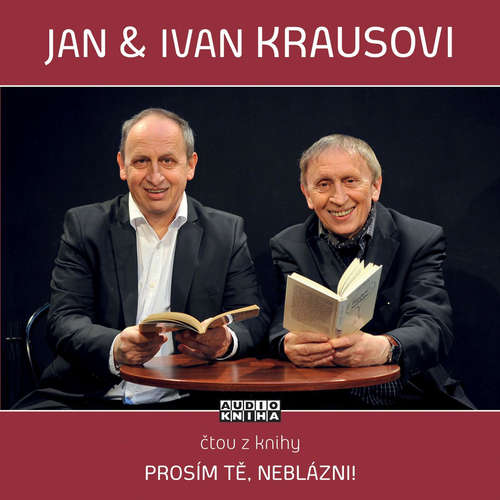 Audiokniha Prosím tě, neblázni! - Ivan Kraus - Ivan Kraus Audiokniha Prosím tě, neblázni! - Ivan Kraus - Ivan Kraus