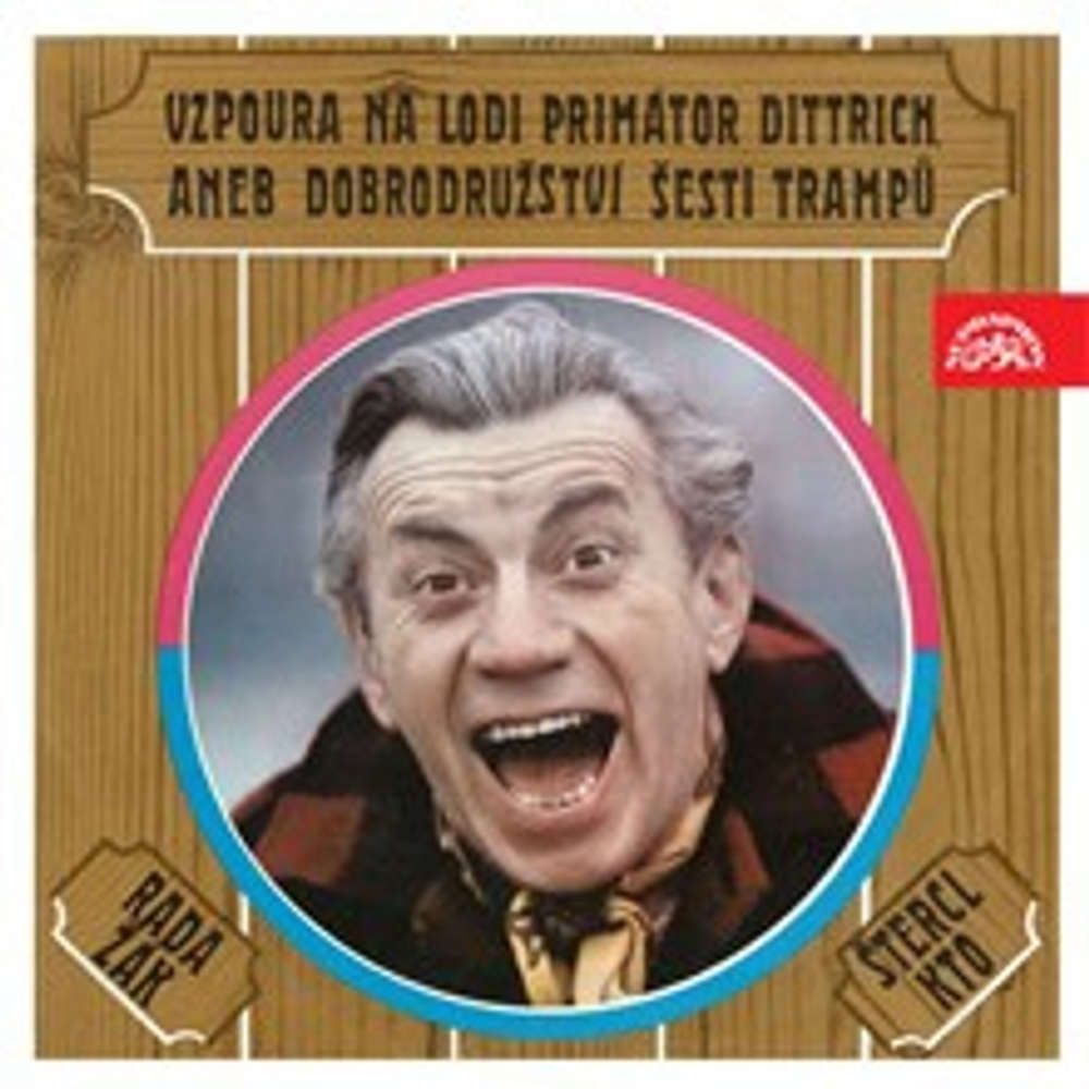 Obal audioknihy Vzpoura na lodi Primátor Dittrich aneb Dobrodružství šesti trampů