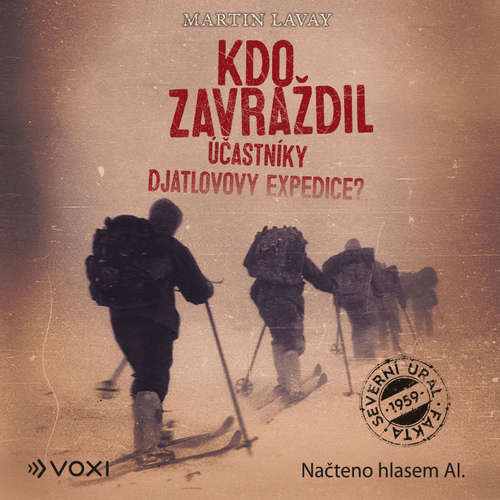 Audiokniha Kdo zavraždil účastníky Djatlovovy expedice? - Martin Lavay - Umělá inteligence