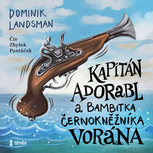 Audiokniha Kapitán Adorabl a bambitka černokněžníka Vorána - Dominik Landsman - Zbyšek Pantůček