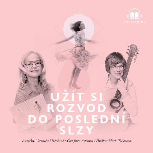 Audiokniha Užít si rozvod do poslední slzy - Veronika Mrázková - Jitka Asterová