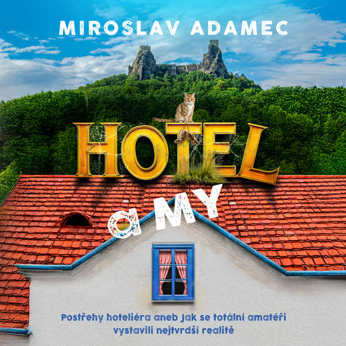 Audiokniha Hotel a MY: Postřehy hoteliéra - Miroslav Adamec - Radim Dlesk