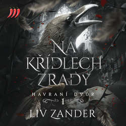 Audiokniha Havraní dvůr 1 - Na Křídlech Zrady - Liv Zander - Ondřej Dvořáček