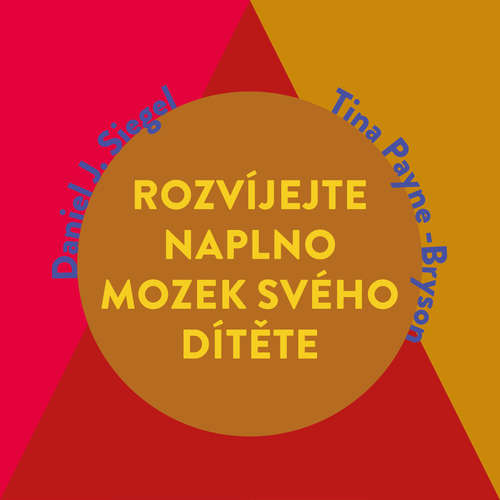 Audiokniha Rozvíjejte naplno mozek svého dítěte - Daniel J. Siegel - Jana Štvrtecká