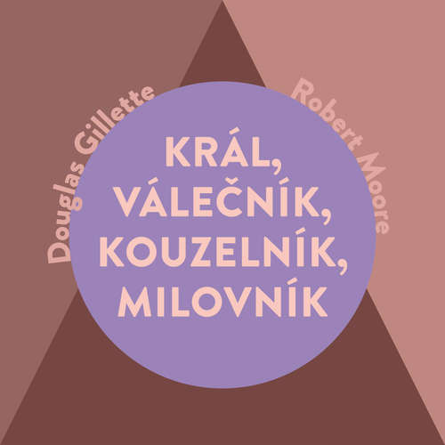 Audiokniha Král, Válečník, Kouzelník, Milovník - Robert Moore - Miroslav Černý