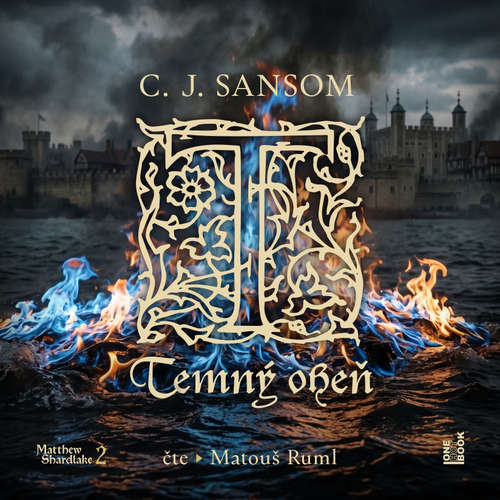 Audiokniha Temný oheň - C. J. Sansom - Matouš Ruml
