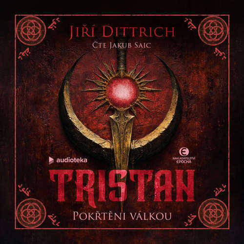 Audiokniha Tristan: Pokřtěni válkou - Jiří Dittrich - Jakub Saic