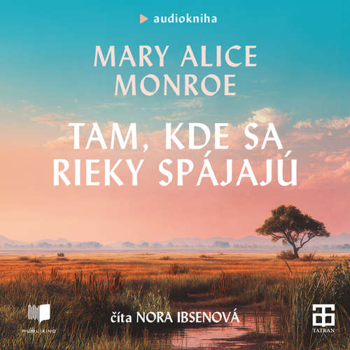 Audiokniha Tam, kde sa rieky spájajú - Mary Alice Monroe - Nora Ibsenová