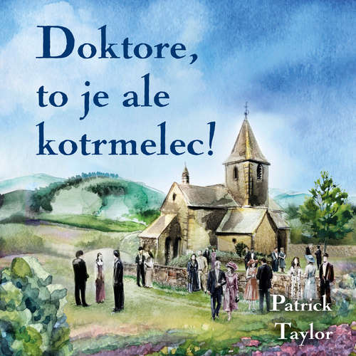 Audiokniha Doktore, to je ale kotrmelec! - Patrick Taylor - Otakar Brousek ml.
