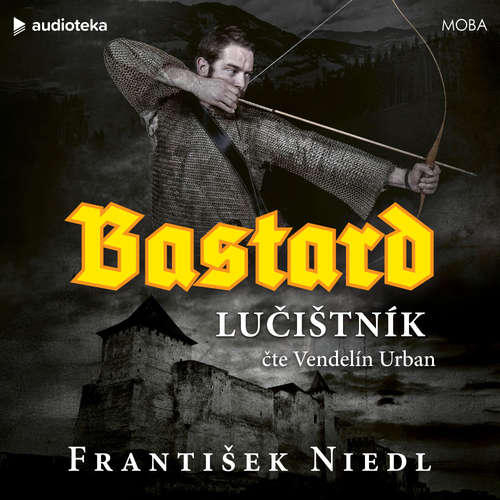 Audiokniha Bastard - lučištník - František Niedl - Vendelín Urban