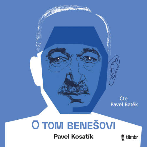 Audiokniha O tom Benešovi - Pavel Kosatík - Pavel Batěk