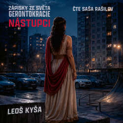 Audiokniha Nástupci: Zápisky ze světa gerontokracie - Leoš Kyša - Saša Rašilov