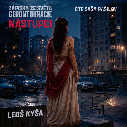 Audiokniha Nástupci: Zápisky ze světa gerontokracie - Leoš Kyša - Saša Rašilov