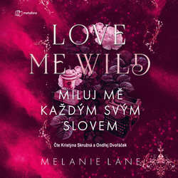 Audiokniha Love Me Wild: Miluj mě každým svým slovem - Melanie Lane - Kristýna Skružná