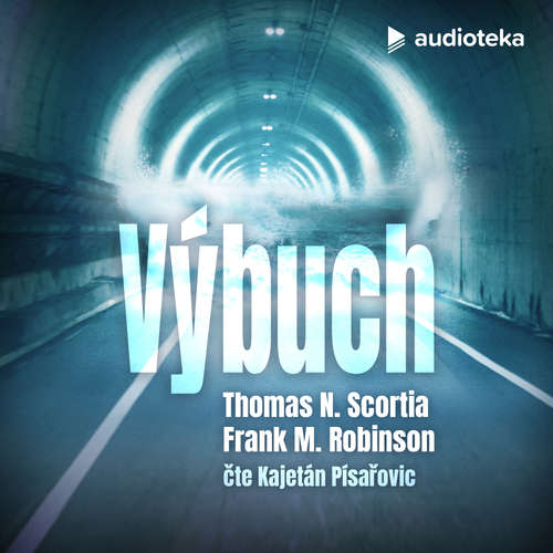Audiokniha Výbuch - Thomas N. Scortia - Kajetán Písařovic