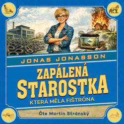 Audiokniha Zapálená starostka, která měla fištróna - Jonas Jonasson - Martin Stránský