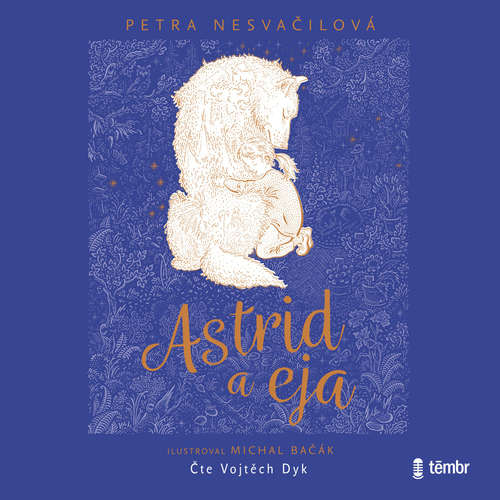 Audiokniha Astrid a eja - Petra Nesvačilová - Vojtěch Dyk