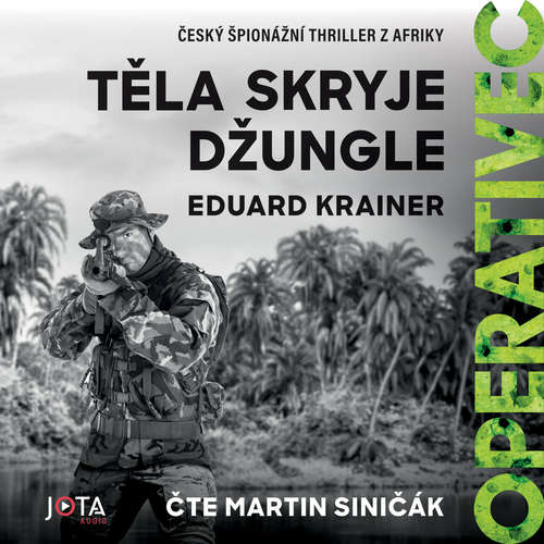 Audiokniha Operativec: Těla skryje džungle - Eduard Krainer - Martin Siničák