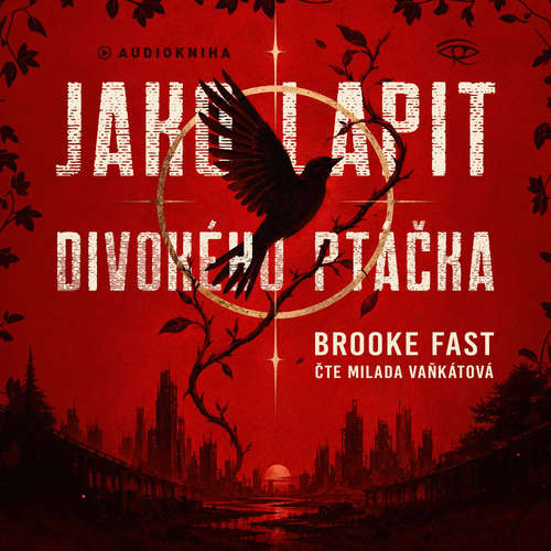 Audiokniha Jako lapit divokého ptáčka - Brooke Fast - Milada Vaňkátová