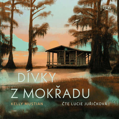 Audiokniha Dívky z mokřadu - Kelly Mustian - Lucie Juřičková