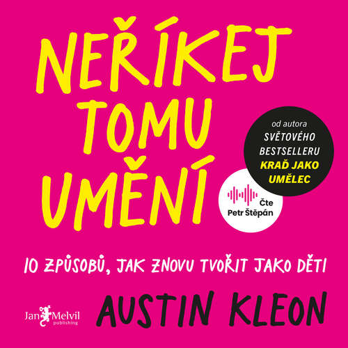 Audiokniha Neříkej tomu umění - Austin Kleon - Petr Štěpán