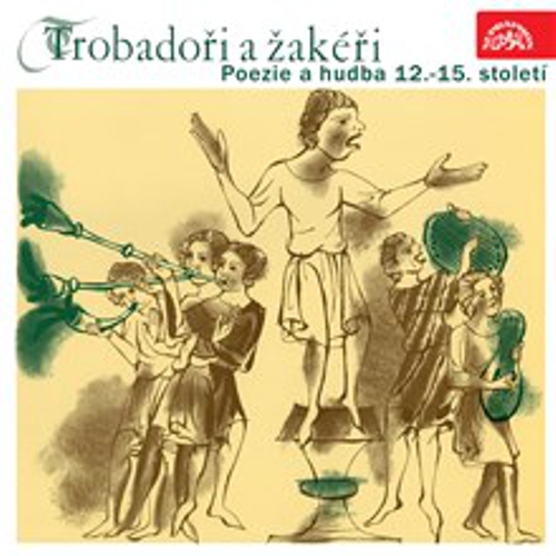 Trobadoři a žakéři. Poezie a hudba 12.-15. století - Různí (Audiokniha) Trobadoři a žakéři. Poezie a hudba 12.-15. století - Různí (Audiokniha)