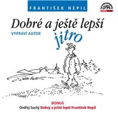 Audiokniha Dobré a ještě lepší jitro - František Nepil - František Nepil Audiokniha Dobré a ještě lepší jitro - František Nepil - František Nepil
