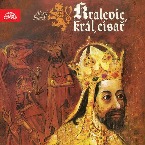 Audiokniha Kralevic, král, císař - Alexej Pludek - Růžena Merunková Audiokniha Kralevic, král, císař - Alexej Pludek - Růžena Merunková