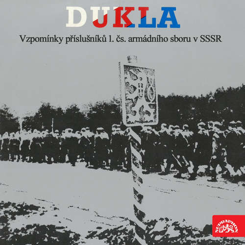 Audiokniha Dukla. Vzpomínky příslušníků 1.čs.armádního sboru v SSSR - Různí - Různí Audiokniha Dukla. Vzpomínky příslušníků 1.čs.armádního sboru v SSSR - Různí - Různí
