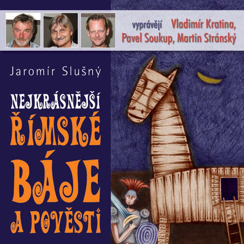 Audiokniha Nejkrásnější římské báje a pověsti - Jaromír Slušný - Pavel Soukup Audiokniha Nejkrásnější římské báje a pověsti - Jaromír Slušný - Pavel Soukup