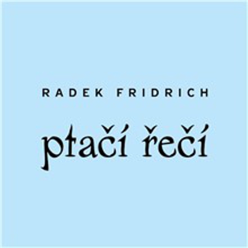 Ptačí řečí - Radek Fridrich (Audiokniha) Ptačí řečí - Radek Fridrich (Audiokniha)