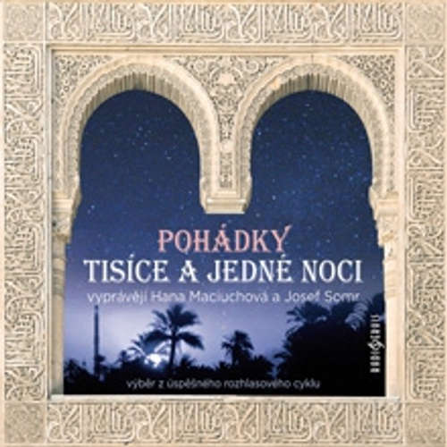 Audiokniha Pohádky tisíce a jedné noci - Rôzni autori - Josef Somr Audiokniha Pohádky tisíce a jedné noci - Rôzni autori - Josef Somr