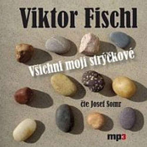 Audiokniha Všichni moji strýčkové - Viktor Fischl - Josef Somr Audiokniha Všichni moji strýčkové - Viktor Fischl - Josef Somr