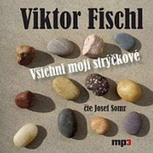 Audiokniha Všichni moji strýčkové - Viktor Fischl - Josef Somr