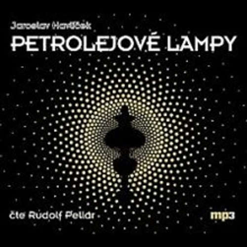 Audiokniha Petrolejové lampy - Jaroslav Havlíček - Rudolf Pellar Audiokniha Petrolejové lampy - Jaroslav Havlíček - Rudolf Pellar