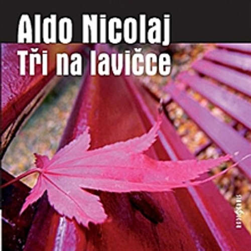 Audiokniha Tři na lavičce - Aldo Nicolaj - Josef Somr Audiokniha Tři na lavičce - Aldo Nicolaj - Josef Somr